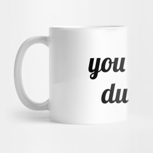 You Got It, Dudette Mug